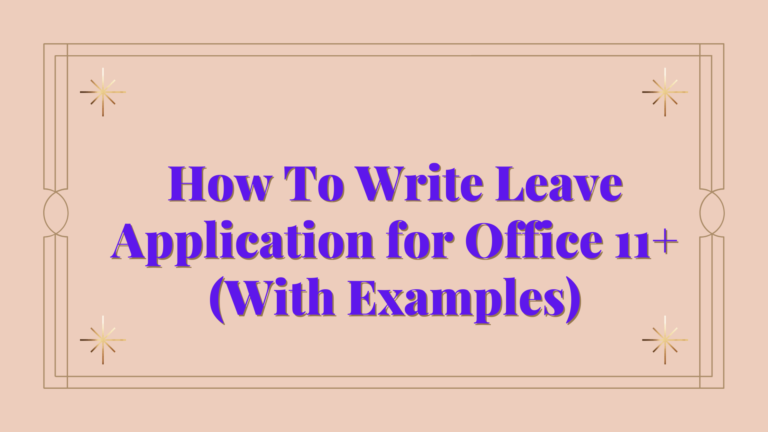 How To Write Leave Application for Office 11+ (With Examples)