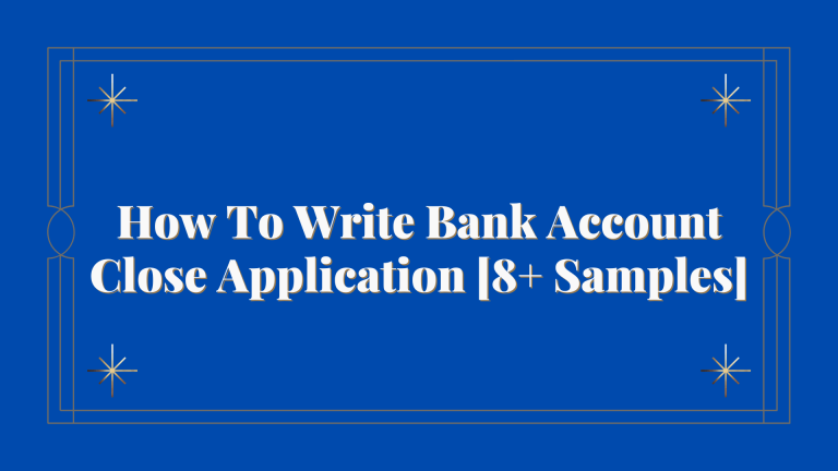 How To Write Bank Account Close Application [8+ Samples]