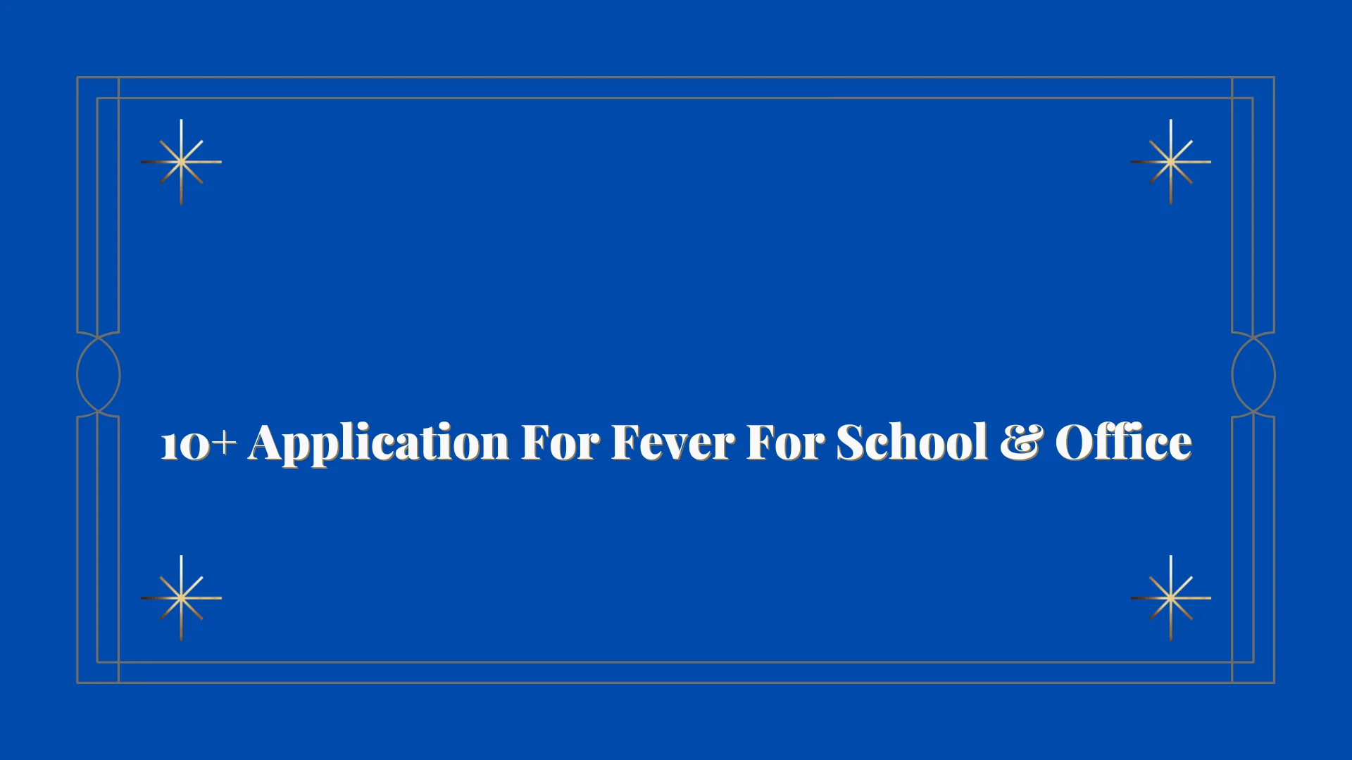 10+ Application For Fever For School & Office