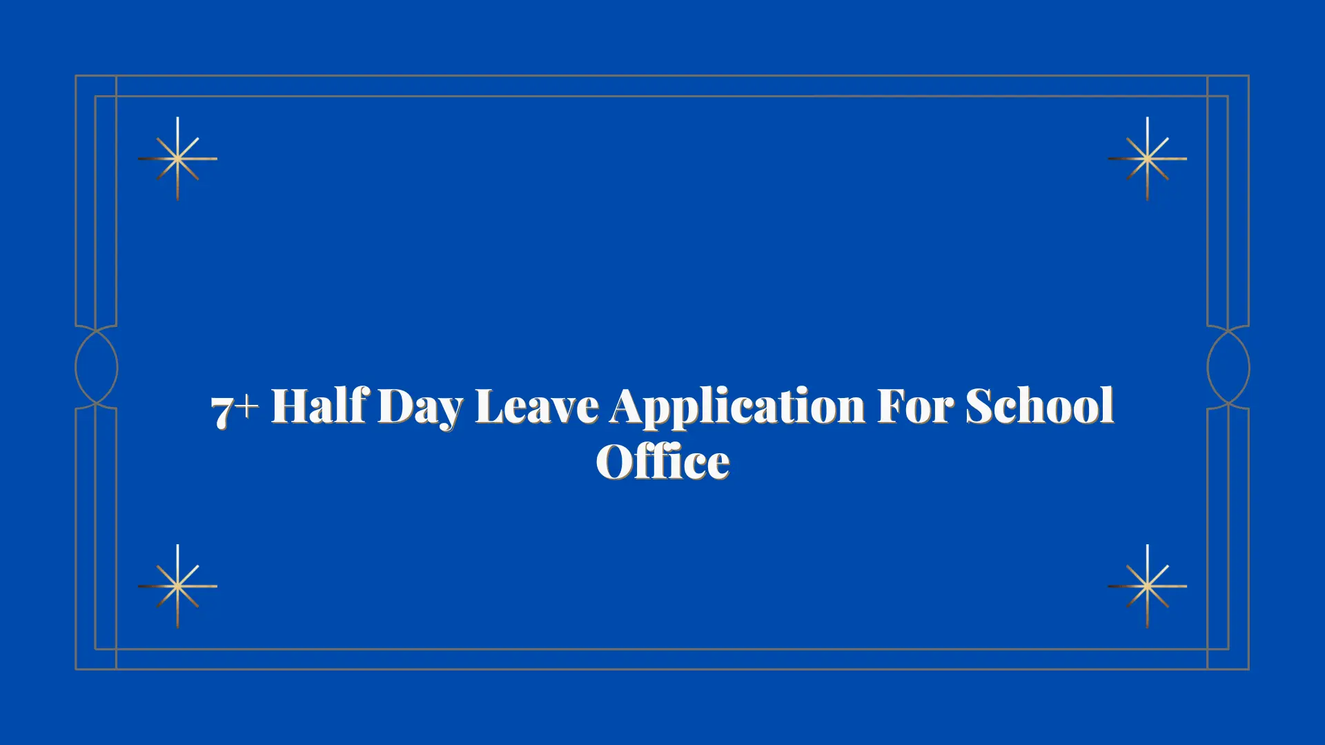 7+ Half Day Leave Application For School Office