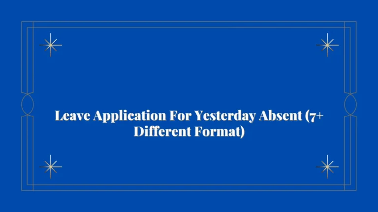Leave Application For Yesterday Absent (7+ Different Format)